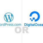 Choosing WordPress.com or go for Digital Ocean